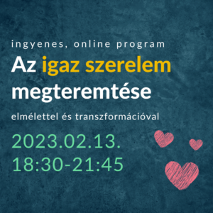Az igaz szerelem megteremtése-2023.02.13.